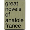 Great Novels of Anatole France door Anatole France