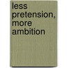 Less pretension, more ambition by Robert Went