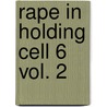 Rape In Holding Cell 6  Vol. 2 door Kyle Michel Sullivan