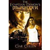 The Egyptian Demon''s Daughter by Ciar Cullen