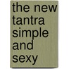 The New Tantra Simple and Sexy door Susan Crain Bakos