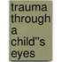 Trauma Through a Child''s Eyes