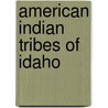 American Indian Tribes of Idaho door Robert David Bolen
