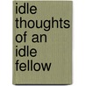 Idle Thoughts of an Idle Fellow door Jerome Klapka