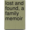 Lost And Found, A Family Memoir door Sara Applebaum