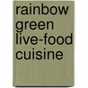 Rainbow Green Live-Food Cuisine door M.D. Gabriel Cousens