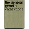 The General Genetic Catastrophe by Nils K. Oeijord