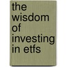 The Wisdom Of Investing In Etfs by David Gaffen