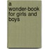 A Wonder-Book for Girls and Boys