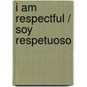 I Am Respectful / Soy respetuoso door Kurt Joseph
