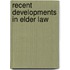 Recent Developments in Elder Law