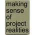 Making Sense of Project Realities