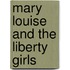 Mary Louise and the Liberty Girls