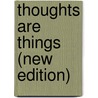 Thoughts are Things (new edition) door Edward Walker