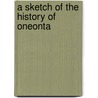 A Sketch of the History of Oneonta door Dudley M. [From Old Catalog] Campbell