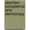 Abortion, Conscience and Democracy door Mark R. Macguigan