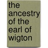 The Ancestry of the Earl of Wigton by F. Lawrence Fleming