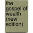 The Gospel of Wealth (new edition)