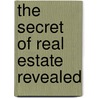 The Secret of Real Estate Revealed by Lance W. Dore