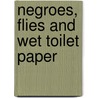 Negroes, Flies and Wet Toilet Paper door Debra Roberts Torres-Reyes