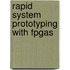 Rapid System Prototyping With Fpgas