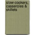 Slow-Cookers, Casseroles & Skillets
