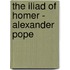 The Iliad of Homer - Alexander Pope