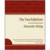 The Two Babylons - Alexander Hislop door Alexander Hislop