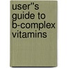 User''s Guide to B-Complex Vitamins door Burt Berkson