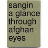 Sangin  A Glance Through Afghan Eyes door Toby Woodbridge