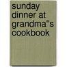 Sunday Dinner at Grandma''s Cookbook door Gooseberry Patch
