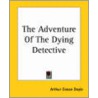 The Adventure of the Dying Detective door Sir Arthur Conan Doyle