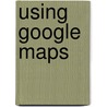 Using Google Maps door Michael Müller
