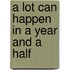 A Lot Can Happen In A Year And A Half