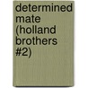 Determined Mate (Holland Brothers #2) by Toni Griffin