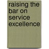 Raising the Bar on Service Excellence door Kristin Baird