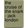 The Cruise of the Snark - Jack London door Jack London