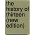 The History of Thirteen (new edition)