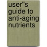 User''s Guide to Anti-Aging Nutrients door Jack Challem