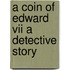 A Coin Of Edward Vii A Detective Story
