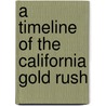 A Timeline of the California Gold Rush door Kerri O'Donnell