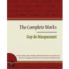 Guy de Maupassant - The Complete Works by Guy de Maupassant