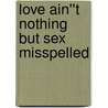 Love Ain''t Nothing But Sex Misspelled by Harlan Ellison