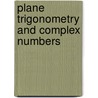 Plane Trigonometry And Complex Numbers door Dusan Jevtic