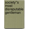 Society''s Most Disreputable Gentleman door Julia Justiss