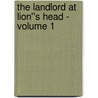 The Landlord at Lion''s Head - Volume 1 by William Dean Howells