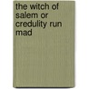 The Witch of Salem or Credulity Run Mad door John Roy Musick