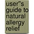 User''s Guide to Natural Allergy Relief
