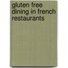 Gluten Free Dining in French Restaurants by Robert La France