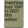 Matchbox Toys 1947 to 2007 Fifth Edition door Dana Johnson